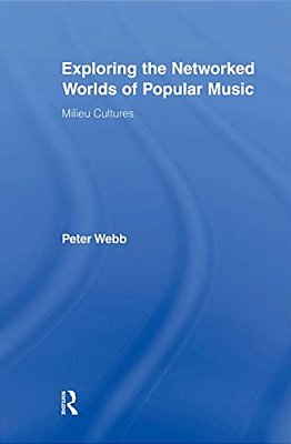 Exploring The Networked Worlds Of Popular Music: Milieux Cultures-..