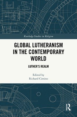Global Lutheranism In The Contemporary World: Luther's Realm-..