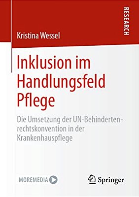 Inklusion Im Handlungsfeld Pflege: Die Umsetzung Der Un-Behindertenrechtskonvention In Der Krankenhauspflege-..