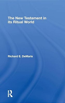 The New Testament In Its Ritual World-..
