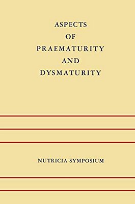 Aspects Of Praematurity And Dysmaturity: Groningen 10-12 May 1967-..