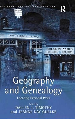 Geography And Genealogy: Locating Personal Pasts-..