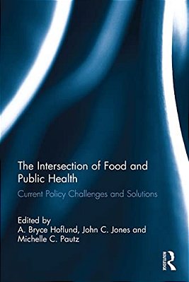 The Intersection Of Food And Public Health: Current Policy Challenges And Solutions-..