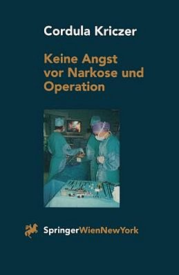 Keine Angst Vor Narkose Und Operation: Ein Patientenratgeber-..