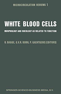 White Blood Cells: Morphology And Rheology As Related To Function-..