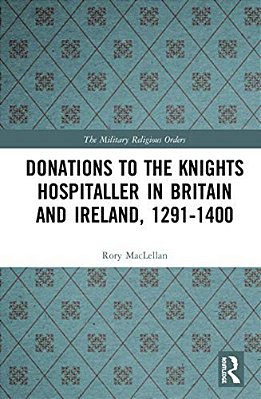 Donations To The Knights Hospitaller In Britain And Ireland, 1291-1400-..