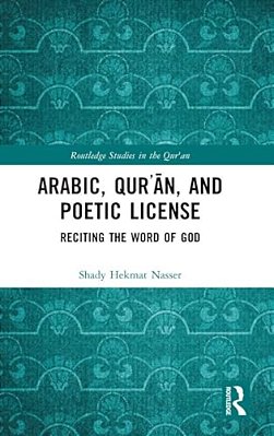 Arabic, Qur? An, And Poetic License: Reciting The Word Of God-..