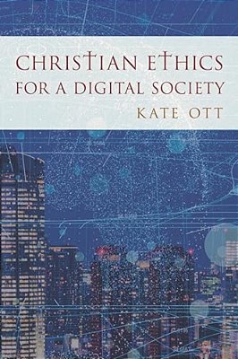 Christian Ethics For A Digital Society-..
