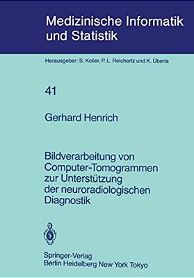 Bildverarbeitung Von Computer-Tomogrammen Zur Unterstützung Der Neuroradiologischen Diagnostik-..