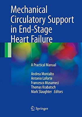 Mechanical Circulatory Support In End-Stage Heart Failure: A Practical Manual-..