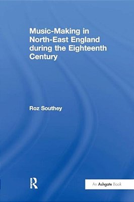 Music-Making In North-East England During The Eighteenth Century-..