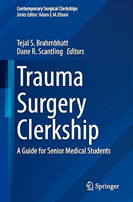 Trauma Surgery Clerkship: A Guide For Senior Medical Students-..