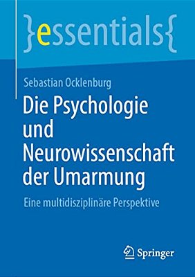 Die Psychologie Und Neurowissenschaft Der Umarmung: Eine Multidisziplinäre Perspektive-..
