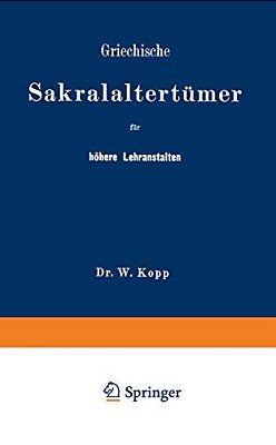 Griechische Sakralaltertümer Für Höhere Lehranstalten Und Für Den Selbstunterricht-..