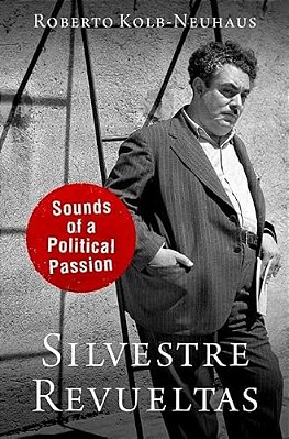 Silvestre Revueltas: Sounds Of A Political Passion-..