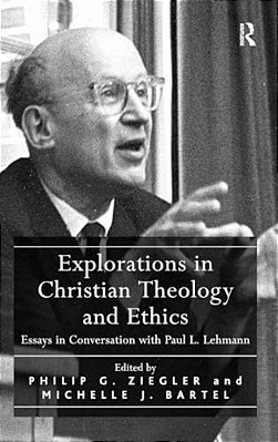 Explorations In Christian Theology And Ethics: Essays In Conversation With Paul L. Lehmann-..