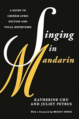 Singing In Mandarin: A Guide To Chinese Lyric Diction And Vocal Repertoire-..