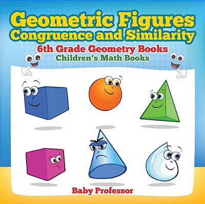 Geometric Figures, Congruence And Similarity - 6Th Grade Geometry Books Children's Math Books-..