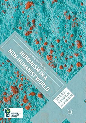 Humanism In A Non-Humanist World-..