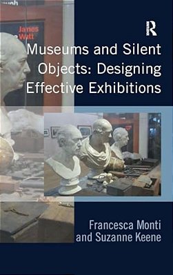 Museums And Silent Objects: Designing Effective Exhibitions-..