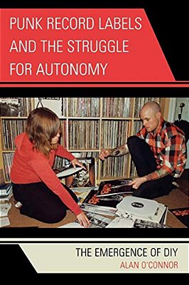 Punk Record Labels And The Struggle For Autonomy: The Emergence Of Diy-..