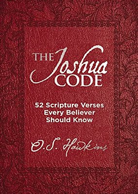 The Joshua Code: 52 Scripture Verses Every Believer Should Know (A 52-Week Devotional - Spend Each Week Of The Year Memorizing And Meditating On One B-..