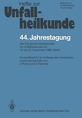 44. Jahrestagung Der Deutschen Gesellschaft Für Unfallheilkunde E. V.: 19. Bis 22. November 1980, Berlin-..