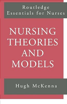 Nursing Theories And Models-..