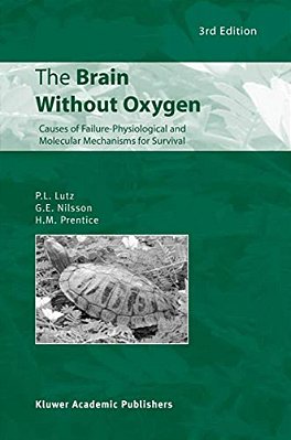 The Brain Without Oxygen: Causes Of Failure-Physiological And Molecular Mechanisms For Survival-..