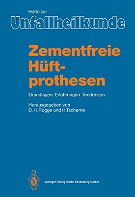 Zementfreie Hüftprothesen: Grundlagen, Erfahrungen, Tendenzen-..