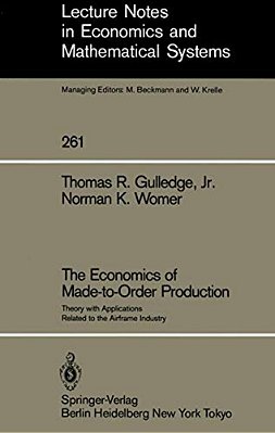 The Economics Of Made-To-order Production: Theory With Applications Related To The Airframe Industry-..