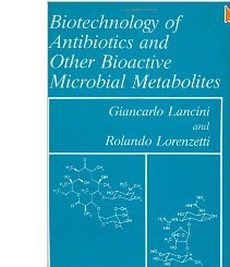 Biotechnology Of Antibiotics And Other Bioactive Microbial Metabolites-..