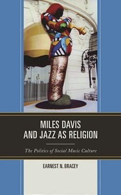 Miles Davis, And Jazz As Religion: The Politics Of Social Music Culture-..