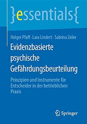Evidenzbasierte Psychische Gefährdungsbeurteilung: Prinzipien Und Instrumente Für Entscheider In Der Betrieblichen Praxis-..
