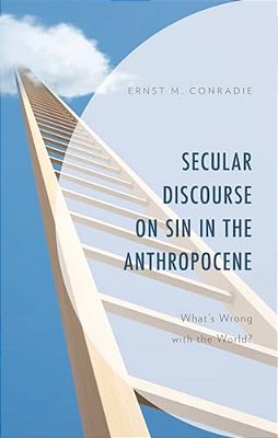 Secular Discourse On Sin In The Anthropocene: What's Wrong With The World?-..