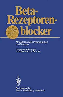 Beta-Rezeptorenblocker: Aktuelle Klinische Pharmakologie Und Therapie-..