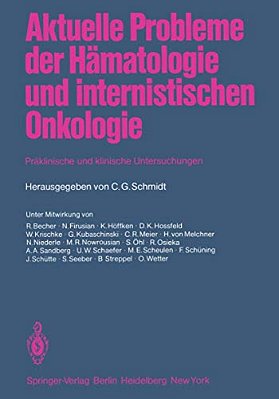 Aktuelle Probleme Der Hämatologie Und Internistischen Onkologie: Präklinische Und Klinische Untersuchungen Anlaßlich Des 15Jährigen Bestehens Der Inne-..