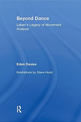 Beyond Dance: Laban's Legacy Of Movement Analysis-..