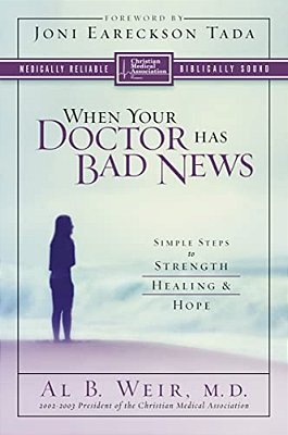 When Your Doctor Has Bad News: Simple Steps To Strength, Healing, And Hope-..