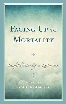 Facing Up To Mortality: Interfaith/Interreligious Explorations-..