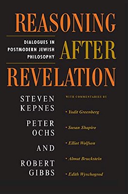 Reasoning After Revelation: Dialogues In Postmodern Jewish Philosophy-..