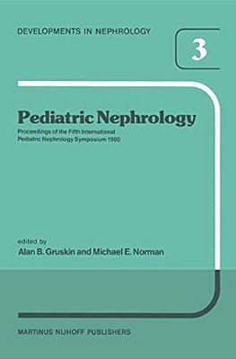 Pediatric Nephrology: Proceedings Of The Fifth International Pediatric Nephrology Symposium, Held In Philadelphia, Pa, October 6-10, 1980-..
