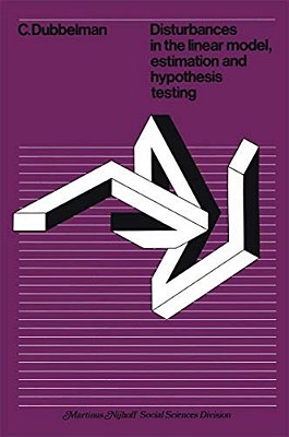 Disturbances In The Linear Model, Estimation And Hypothesis Testing: Estimation And Hypothesis Testing-..