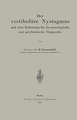 Der Vestibuläre Nystagmus Und Seine Bedeutung Für Die Neurologische Und Psychiatrische Diagnostik-..