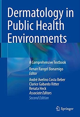 Dermatology In Public Health Environments: A Comprehensive Textbook-..
