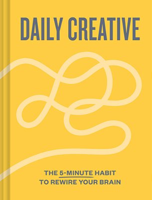 Daily Creative: The 5-Minute Habit To Rewire Your Brain-..