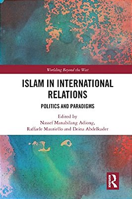 Islam In International Relations: Politics And Paradigms-..