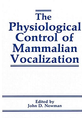 The Physiological Control Of Mammalian Vocalization-..