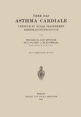 Über Das Asthma Cardiale Versuch Zu Einer Peripheren Kreislaufpathologie-..