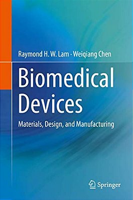 Biomedical Devices: Materials, Design, And Manufacturing-..